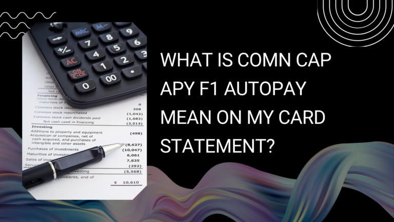 What is COMN CAP APY F1 AutoPay on your card statement mean