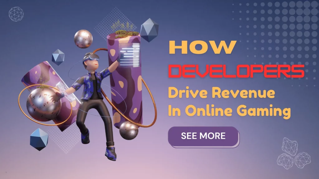 How Developers Drive Revenue In Online Gaming