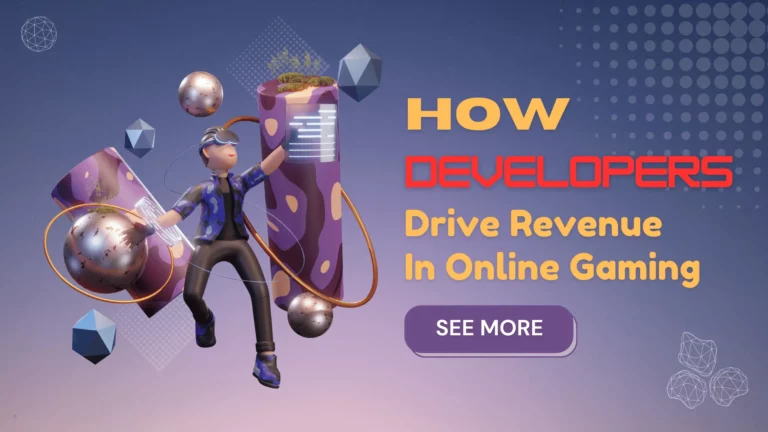 How Developers Drive Revenue In Online Gaming